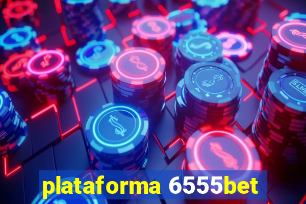 plataforma 6555bet